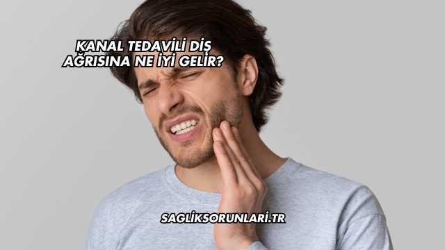 Kanal Tedavili Diş Ağrısına Ne İyi Gelir?