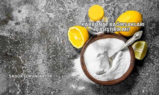 Karbonat Bağırsakları Çalıştırır mı?