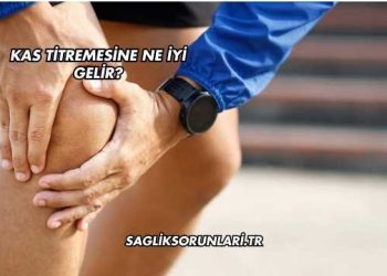 Kas Titremesine Ne İyi Gelir?