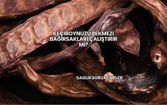 Keçiboynuzu Pekmezi Bağırsakları Çalıştırır mı?