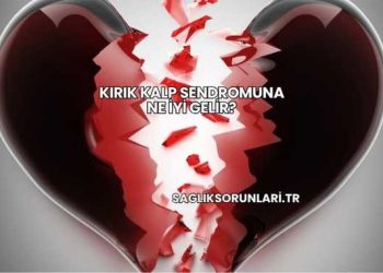 Kırık Kalp Sendromuna Ne İyi Gelir?