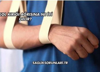Kol Kırığı Ağrısına Ne İyi Gelir?