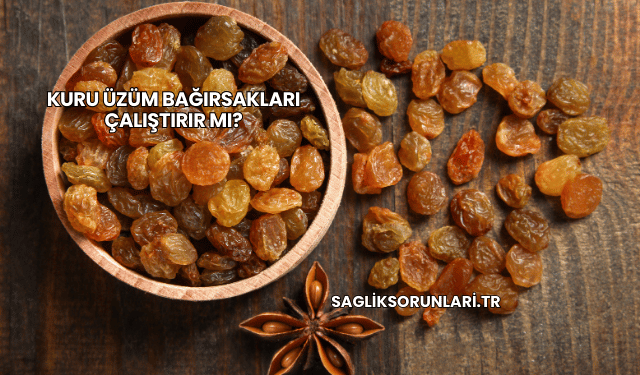 Kuru Üzüm Bağırsakları Çalıştırır mı?