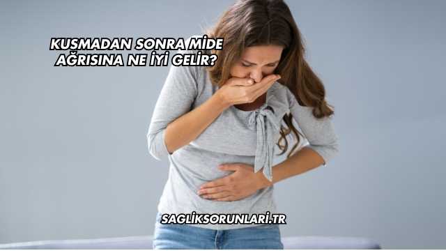 Kusmadan Sonra Mide Ağrısına Ne İyi Gelir?