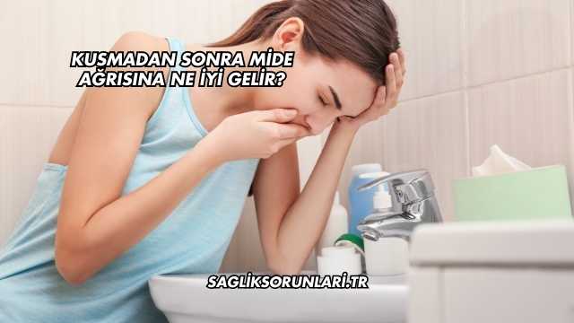 Kusmadan Sonra Mide Ağrısına Ne İyi Gelir?