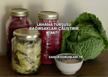 Lahana Turşusu Bağırsakları Çalıştırır mı?