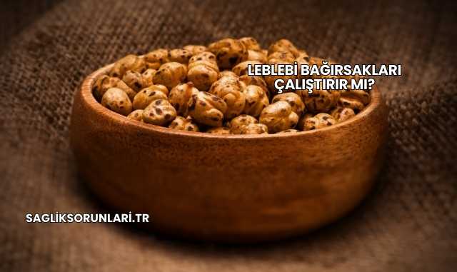 Leblebi Bağırsakları Çalıştırır mı?