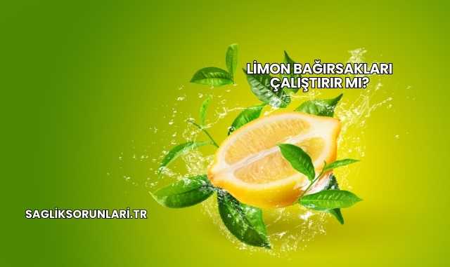 Limon Bağırsakları Çalıştırır mı?