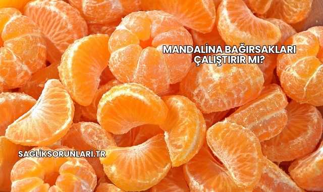 Mandalina Bağırsakları Çalıştırır mı?