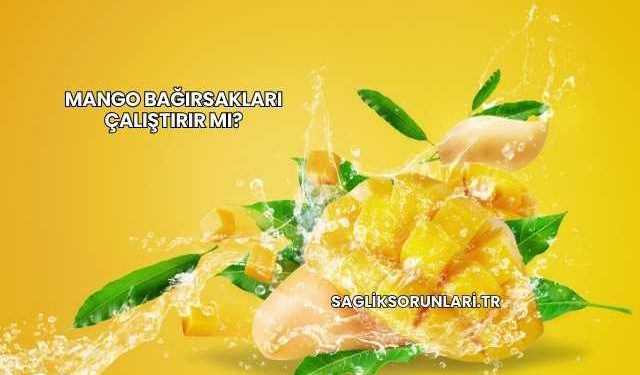 Mango Bağırsakları Çalıştırır mı?