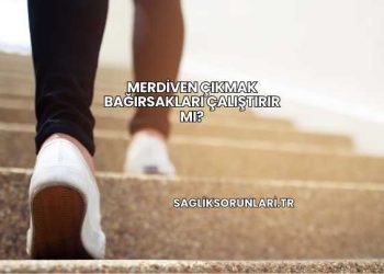 Merdiven Çıkmak Bağırsakları Çalıştırır mı?