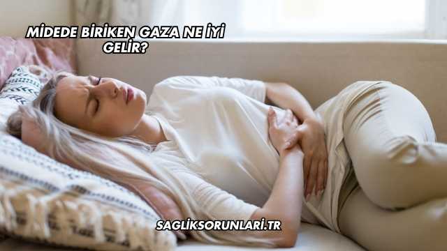 Midede Biriken Gaza Ne İyi Gelir?