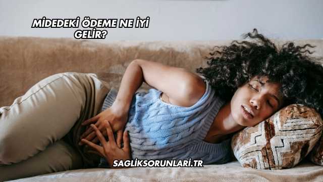 Midedeki Ödeme Ne İyi Gelir?