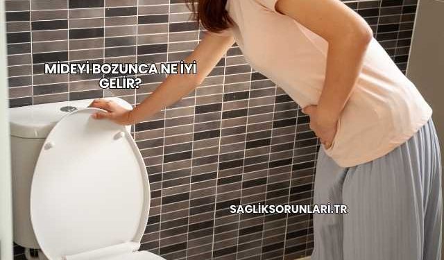 Mideyi Bozunca Ne İyi Gelir?