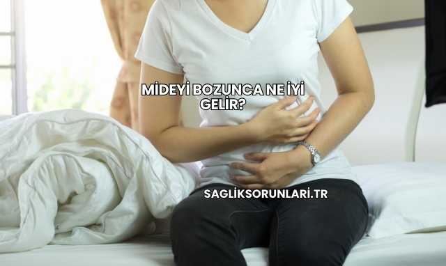 Mideyi Bozunca Ne İyi Gelir?