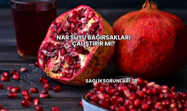 Nar Suyu Bağırsakları Çalıştırır mı?