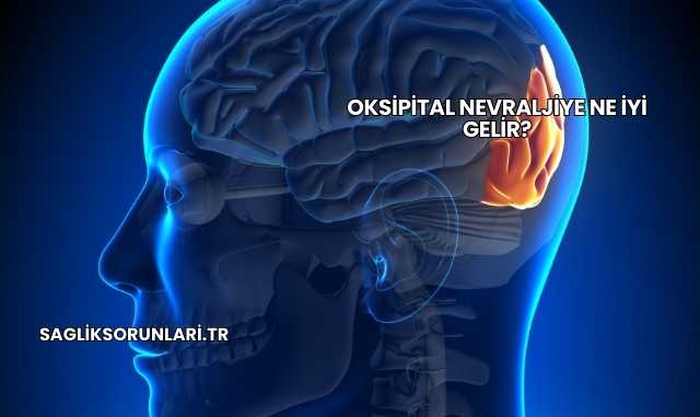 Oksipital Nevraljiye Ne İyi Gelir?
