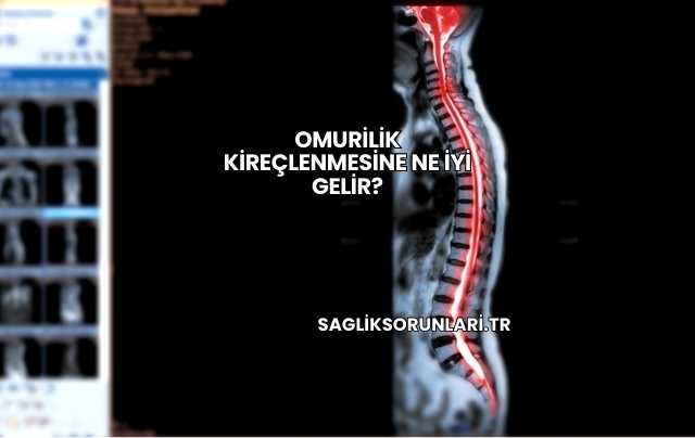 Omurilik Kireçlenmesine Ne İyi Gelir?