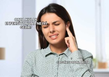 Orta Kulak Enfeksiyonuna Ne İyi Gelir?