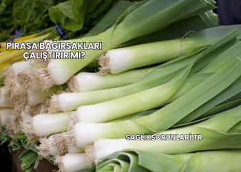 Pırasa Bağırsakları Çalıştırır mı?