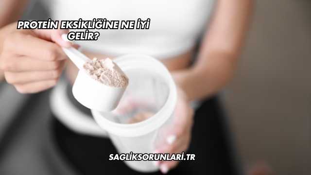 Protein Eksikliğine Ne İyi Gelir?