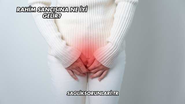 Rahim Sancısına Ne İyi Gelir?