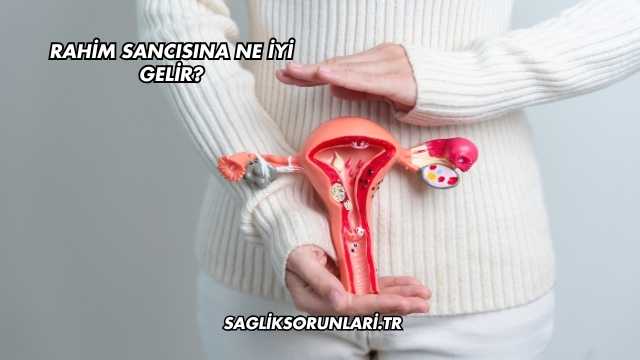 Rahim Sancısına Ne İyi Gelir?