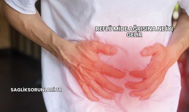 Reflü Mide Ağrısına Ne İyi Gelir
