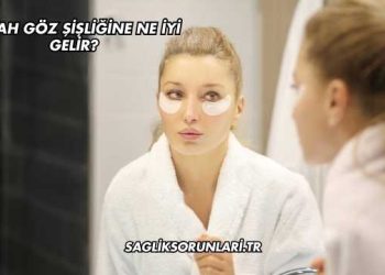 Sabah Göz Şişliğine Ne İyi Gelir?