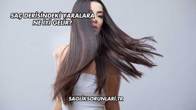 Saç Derisindeki Yaralara Ne İyi Gelir?