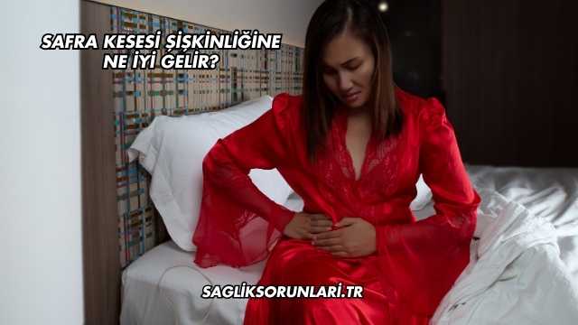 Safra Kesesi Şişkinliğine Ne İyi Gelir?