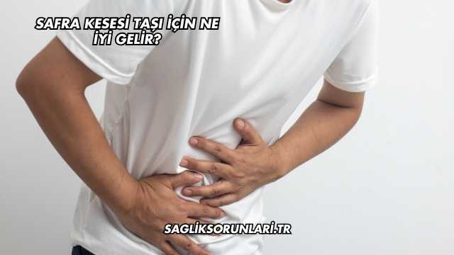 Safra Kesesi Taşı İçin Ne İyi Gelir?