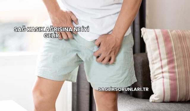 Sağ Kasık Ağrısına Ne İyi Gelir