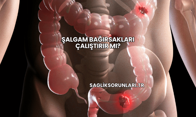 Şalgam Bağırsakları Çalıştırır mı?