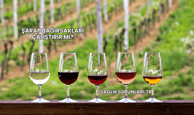 Şarap Bağırsakları Çalıştırır mı?