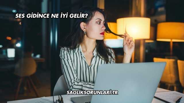 Ses Gidince Ne İyi Gelir?