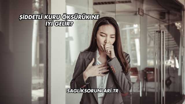Şiddetli Kuru Öksürük Ne İyi Gelir?