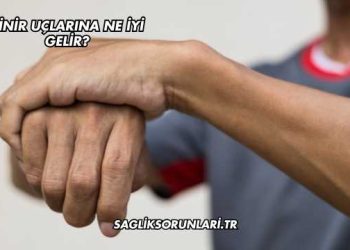 Sinir Uçlarına Ne İyi Gelir?