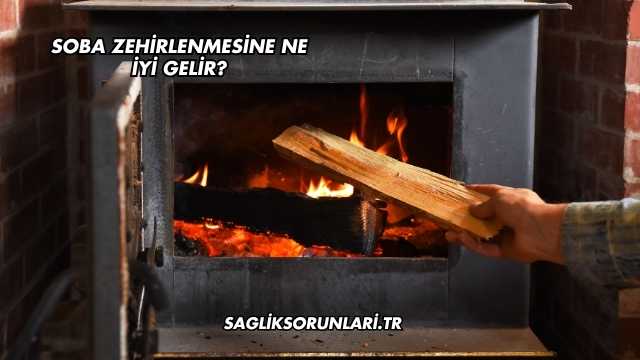 Soba Zehirlenmesine Ne İyi Gelir?