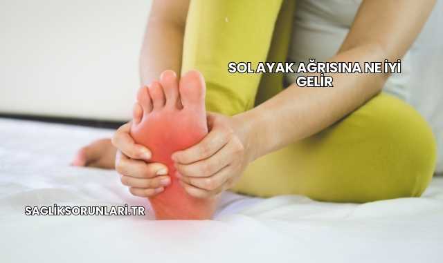 Sol Ayak Ağrısına Ne İyi Gelir