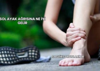 Sol Ayak Ağrısına Ne İyi Gelir