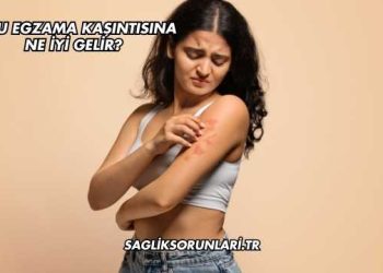 Sulu Egzama Kaşıntısına Ne İyi Gelir?