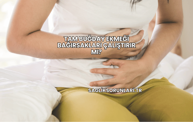 Tam Buğday Ekmeği Bağırsakları Çalıştırır mı?