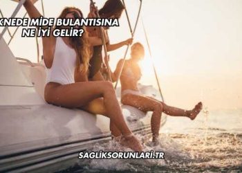 Teknede Mide Bulantısına Ne İyi Gelir?