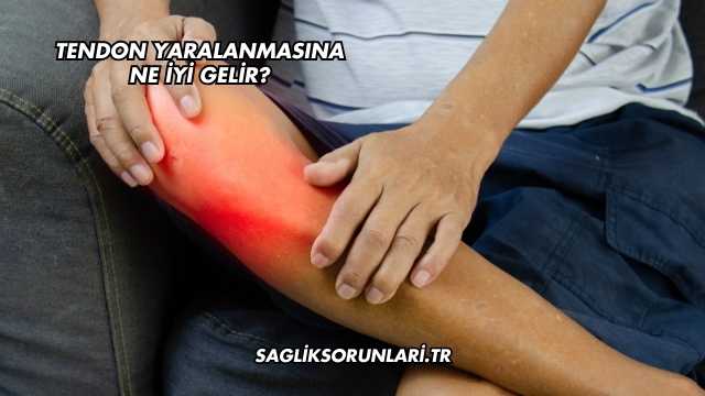 Tendon Yaralanmasına Ne İyi Gelir?
