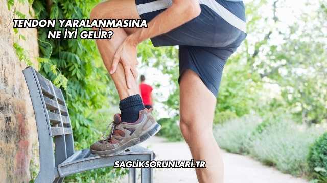 Tendon Yaralanmasına Ne İyi Gelir?