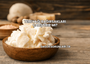 Tereyağı Bağırsakları Çalıştırır mı?