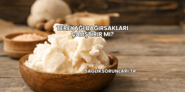 Tereyağı Bağırsakları Çalıştırır mı?