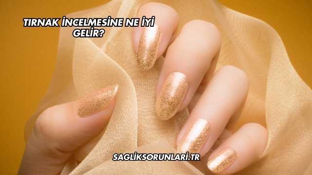 Tırnak İncelmesine Ne İyi Gelir?