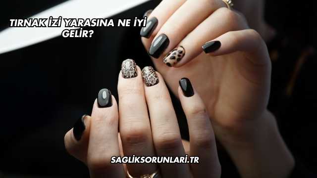Tırnak İzi Yarasına Ne İyi Gelir?